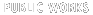Public Works