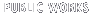 Public Works