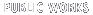 Public Works